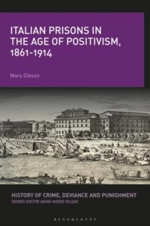 Italian Prisons in the Age of Positivism, 1861-1914