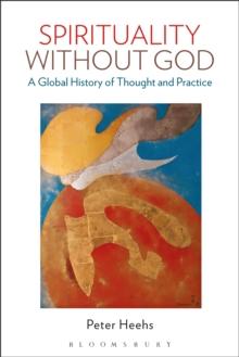 Spirituality without God : A Global History of Thought and Practice