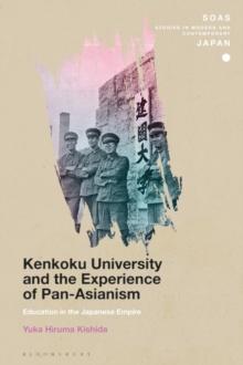 Kenkoku University and the Experience of Pan-Asianism : Education in the Japanese Empire