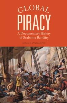 Global Piracy : A Documentary History of Seaborne Banditry