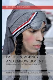 Fashion, Agency, and Empowerment : Performing Agency, Following Script