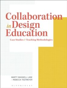 Collaboration in Design Education : Case Studies & Teaching Methodologies