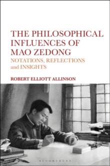 The Philosophical Influences of Mao Zedong : Notations, Reflections and Insights