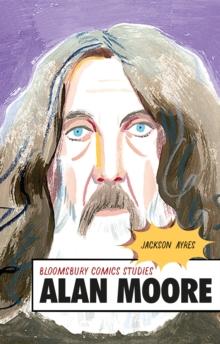 Alan Moore : A Critical Guide