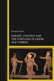 Parody, Politics and the Populace in Greek Old Comedy