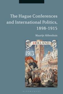 The Hague Conferences and International Politics, 1898-1915