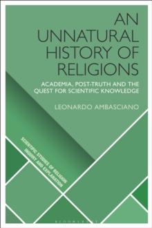 An Unnatural History of Religions : Academia, Post-truth and the Quest for Scientific Knowledge