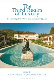 The Third Realm of Luxury : Connecting Real Places and Imaginary Spaces