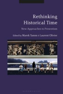 Rethinking Historical Time : New Approaches to Presentism