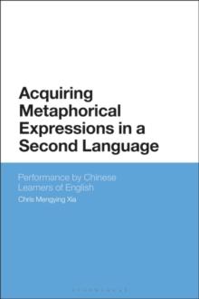 Acquiring Metaphorical Expressions in a Second Language : Performance by Chinese Learners of English