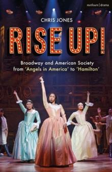 Rise Up! : Broadway and American Society from 'Angels in America  to  Hamilton