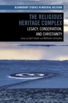 The Religious Heritage Complex : Legacy, Conservation, and Christianity