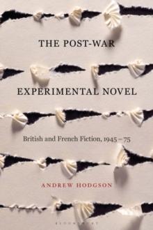 The Post-War Experimental Novel : British and French Fiction, 1945-75