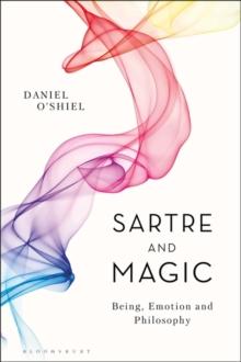 Sartre and Magic : Being, Emotion and Philosophy