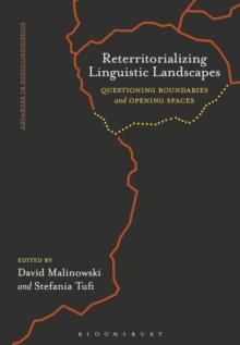 Reterritorializing Linguistic Landscapes : Questioning Boundaries and Opening Spaces