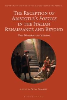 The Reception of Aristotles Poetics in the Italian Renaissance and Beyond : New Directions in Criticism