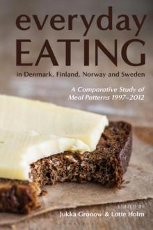 Everyday Eating in Denmark, Finland, Norway and Sweden : A Comparative Study of Meal Patterns 1997-2012