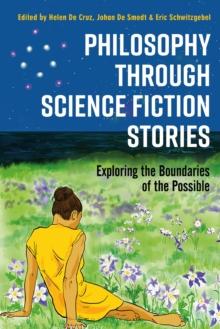 Philosophy through Science Fiction Stories : Exploring the Boundaries of the Possible