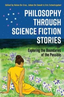 Philosophy through Science Fiction Stories : Exploring the Boundaries of the Possible