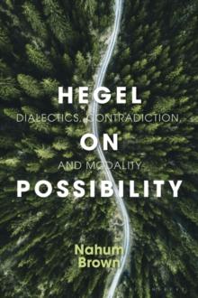 Hegel on Possibility : Dialectics, Contradiction, and Modality