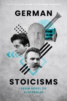 German Stoicisms : From Hegel to Sloterdijk