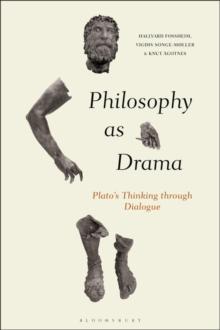 Philosophy as Drama : PlatoS Thinking Through Dialogue