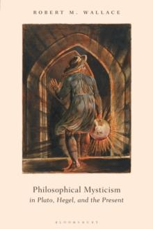 Philosophical Mysticism in Plato, Hegel, and the Present