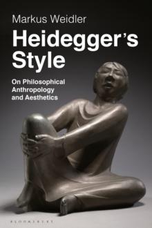 Heidegger's Style : On Philosophical Anthropology and Aesthetics