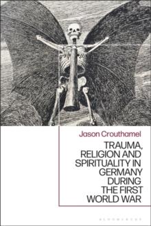 Trauma, Religion and Spirituality in Germany during the First World War