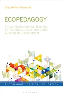 Ecopedagogy : Critical Environmental Teaching for Planetary Justice and Global Sustainable Development