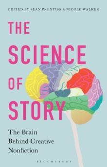 The Science of Story : The Brain Behind Creative Nonfiction