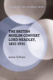 The British Muslim Convert Lord Headley, 1855-1935