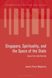 Singapore, Spirituality, and the Space of the State : Soul of the Little Red Dot