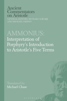 Ammonius: Interpretation of Porphyrys Introduction to Aristotles Five Terms