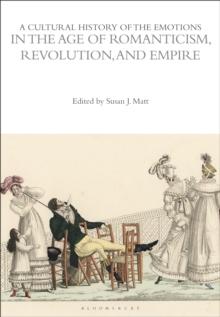 A Cultural History of the Emotions in the Age of Romanticism, Revolution, and Empire