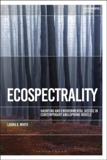 Ecospectrality : Haunting and Environmental Justice in Contemporary Anglophone Novels