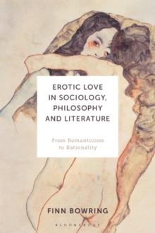 Erotic Love in Sociology, Philosophy and Literature : From Romanticism to Rationality