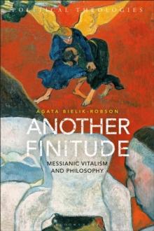 Another Finitude : Messianic Vitalism and Philosophy