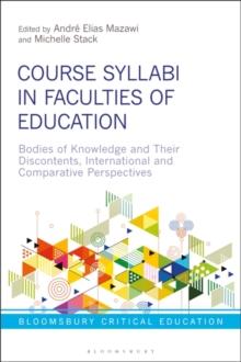 Course Syllabi in Faculties of Education : Bodies of Knowledge and Their Discontents, International and Comparative Perspectives