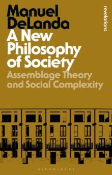 A New Philosophy of Society : Assemblage Theory and Social Complexity