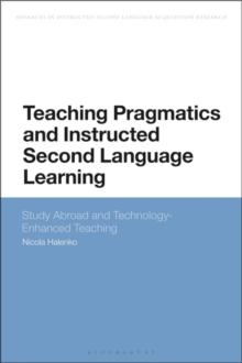 Teaching Pragmatics and Instructed Second Language Learning : Study Abroad and Technology-Enhanced Teaching