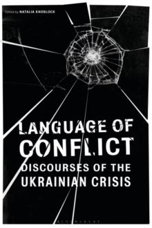 Language of Conflict : Discourses of the Ukrainian Crisis