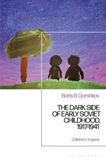 The Dark Side of Early Soviet Childhood, 1917-1941 : Repressed Children