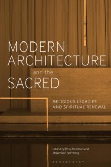 Modern Architecture and the Sacred : Religious Legacies and Spiritual Renewal