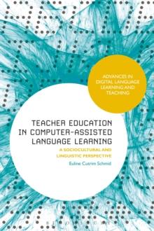 Teacher Education in Computer-Assisted Language Learning : A Sociocultural and Linguistic Perspective