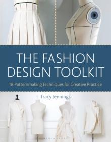 The Fashion Design Toolkit : 18 Patternmaking Techniques for Creative Practice