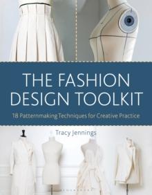 The Fashion Design Toolkit : 18 Patternmaking Techniques for Creative Practice