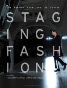 Staging Fashion : The Fashion Show and its Spaces