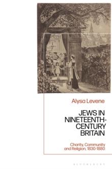 Jews in Nineteenth-Century Britain : Charity, Community and Religion, 1830-1880