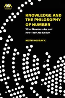 Knowledge and the Philosophy of Number : What Numbers are and How They are Known